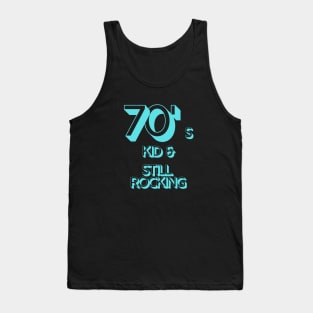 70s Kid and Still Rocking Tank Top